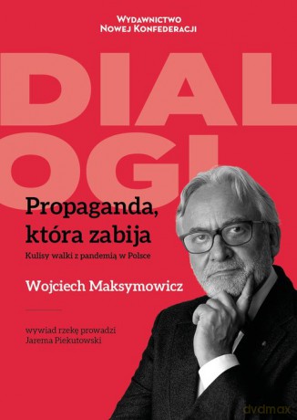 Propaganda która zabija - Wojciech Maksymowicz, Jarema Piekutowski [KSIĄŻKA]