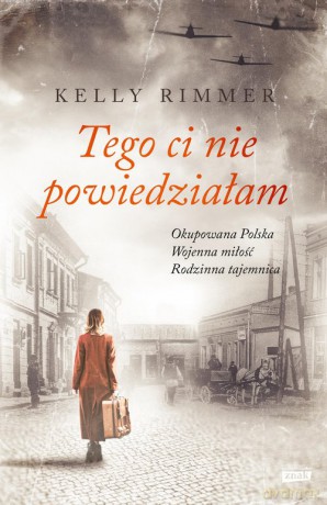 Tego Ci nie powiedziałam - Kelly Rimmer [KSIĄŻKA]