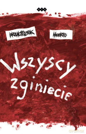 Wszyscy zginiecie - Franciszek Moor'e [KSIĄŻKA]