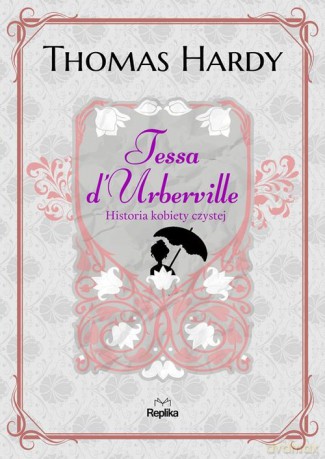 Tessa d'Urberville Historia kobiety czystej - Thomas Hardy [KSIĄŻKA]