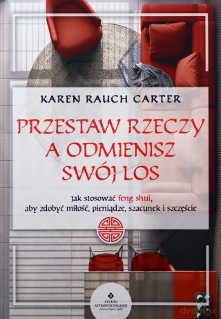Przestaw rzeczy, a odmienisz swój los - Rauch Carter Karen [KSIĄŻKA]