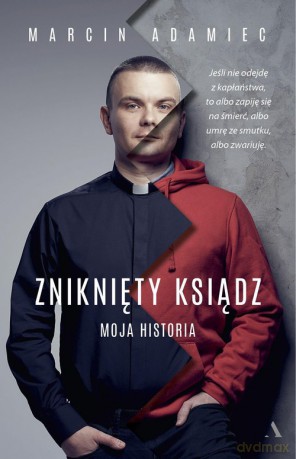 Zniknięty ksiądz. Moja historia - Marcin Adamiec [KSIĄŻKA]