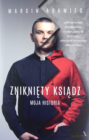Zniknięty ksiądz. Moja historia - Marcin Adamiec [KSIĄŻKA]