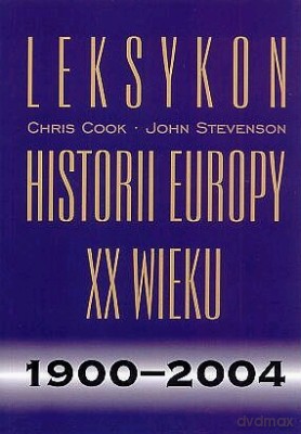 Leksykon Historii Europy XX Wieku - Chris Cook [KSIĄŻKA]