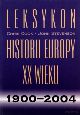 Leksykon Historii Europy XX Wieku - Chris Cook [KSIĄŻKA]