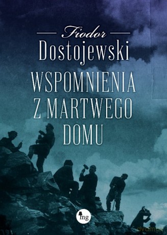 Wspomnienia z martwego domu - Fiodor Dostojewski [KSIĄŻKA]