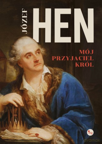 Mój przyjaciel król - Józef Hen [KSIĄŻKA]