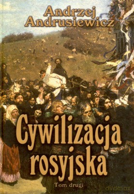 Cywilizacja Rosyjska T.2 - Andrzej Andrusiewicz [KSIĄŻKA]