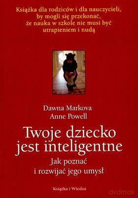 Twoje Dziecko Jest Inteligentne - Dawna Markova, Anne Powell [KSIĄŻKA]