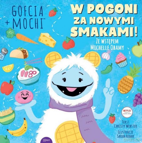 Gofcia + Mochi. W pogoni za nowymi smakami - Christy Webster [KSIĄŻKA]