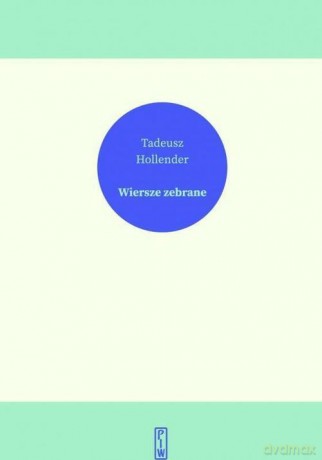 Wiersze zebrane - Tadeusz Hollender [KSIĄŻKA]