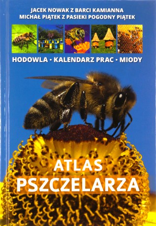 Atlas pszczelarza - Jacek Nowak, Michał Piątek [KSIĄŻKA]