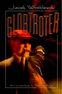 Globtroter - Jacek Wróblewski [KSIĄŻKA]