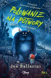 Bestie i bystrzaki (Tom 2) Poradnik łowczyni potworów - Joe Ballarini [KSIĄŻKA]