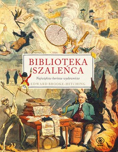 Biblioteka szaleńca - Edward Brooke-Hitching [KSIĄŻKA]
