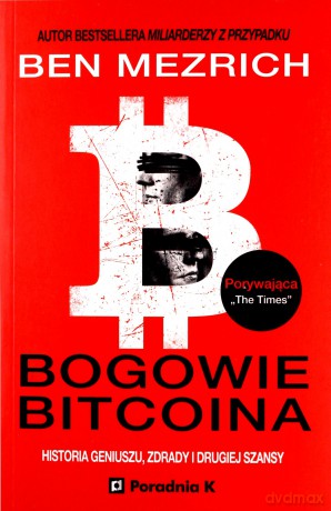 Bogowie bitcoina - historia geniuszu, zdrady i odkupienia - Ben Mezrich [KSIĄŻKA]