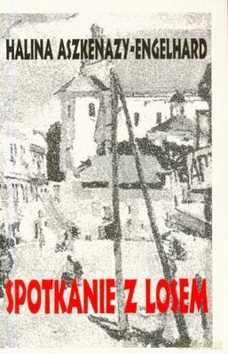 Spotkanie Z Losem - Halina Aszkenazy-Engelhard [KSIĄŻKA]