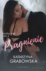 Cudzy mąż (Tom 2) Pragnienie - Katarzyna Grabowska [KSIĄŻKA]