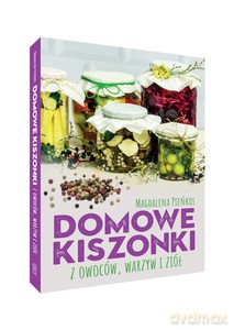 Domowe kiszonki z owoców, warzyw i ziół [KSIĄŻKA]
