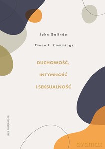 Duchowość, intymność i seksualność - Cummings Owen F., John Galindo [KSIĄŻKA]