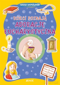 Dzieci poznają adorację eucharystyczną - Serena Gigante [KSIĄŻKA]