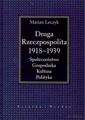 Druga Rzeczpospolita 1918-1939 Społeczeństwo Gospodarka Kultura Polityka - Marian Leczyk [KSIĄŻKA]