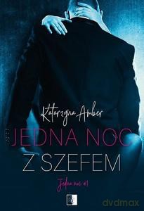 Jedna noc z szefem - Katarzyna Amber [KSIĄŻKA]