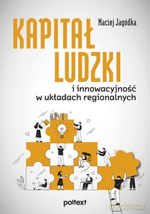 Kapitał ludzki i innowacyjność w układach regionalnych - Maciej Jagódka [KSIĄŻKA]