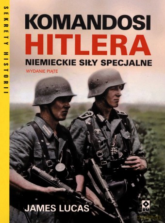 Komandosi Hitlera. Niemieckie siły specjalne - James Lucas [KSIĄŻKA]