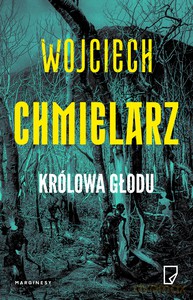 Królowa głodu - Wojciech Chmielarz [KSIĄŻKA]