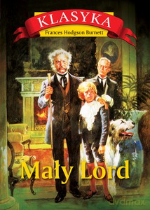 Mały lord - Frances Hodgson Burnett [KSIĄŻKA]