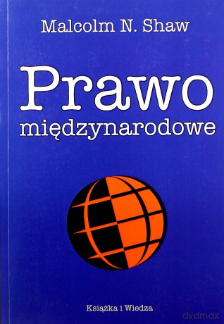 Prawo Międzynarodowe - Malcolm N.Shaw [KSIĄŻKA]