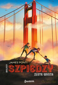 Miejscy szpiedzy (Tom 2) Złote wrota - James Ponti [KSIĄŻKA]