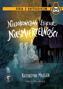 Niedokończony eliksir nieśmiertelności - Katarzyna Majgier [KSIĄŻKA]