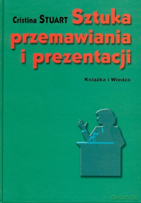 Sztuka Przemawiania I Prezentacji (twarda) - Cristina Stuart [KSIĄŻKA]