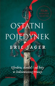 Ostatin pojedynek. Zbrodnia, skandal i sąd Boży - Eric Jager [KSIĄŻKA]