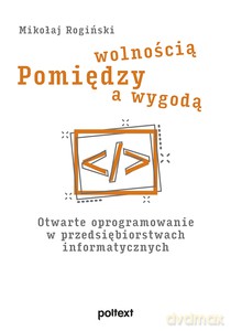 Pomiędzy wolnością a wygodą - Mikołaj Rogiński [KSIĄŻKA]