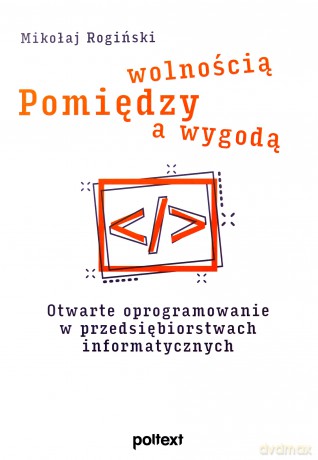 Pomiędzy wolnością a wygodą - Mikołaj Rogiński [KSIĄŻKA]