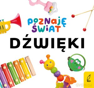 Poznaję świat. Dźwięki [KSIĄŻKA]