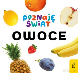 Poznaję świat. Owoce [KSIĄŻKA]