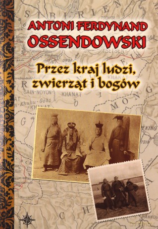 Przez kraj ludzi, zwierząt i bogów - Ferdynand Antoni Ossendowski [KSIĄŻKA]