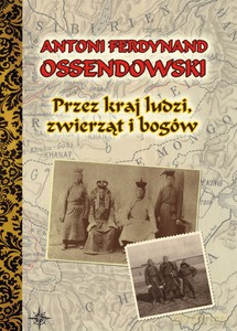 Przez kraj ludzi, zwierząt i bogów - Ferdynand Antoni Ossendowski [KSIĄŻKA]