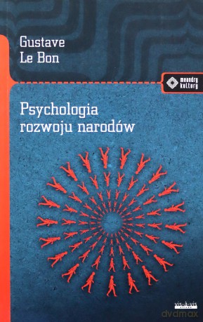 Psychologia rozwoju narodów - Le Bon Gustave [KSIĄŻKA]