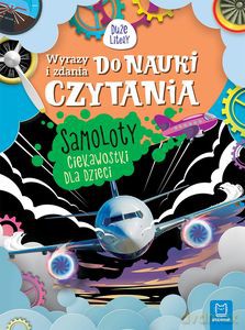 Samoloty. Ciekawostki dla dzieci. Wyrazy i zdania do nauki czytania. Duże Litery - Agnieszka Bator [KSIĄŻKA]