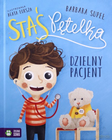 Staś Pętelka. Dzielny pacjent - Barbara Supeł [KSIĄŻKA]