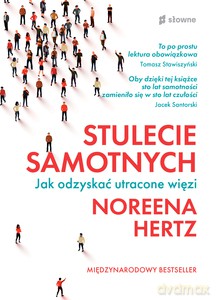 Stulecie samotnych. Jak odzyskać utracone więzi - Noreena Hertz [KSIĄŻKA]