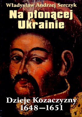 Na Płonącej Ukrainie (twarda) - Władysław Andrzej Serczyk [KSIĄŻKA]