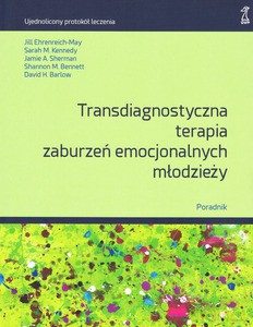 Transdiagnostyczna terapia zaburzeń emocjonalnych młodzieży. Poradnik [KSIĄŻKA]