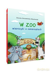W zoo. Wierszyki o zwierzętach - Dorota Strzemińska-Więckowiak [KSIĄŻKA]