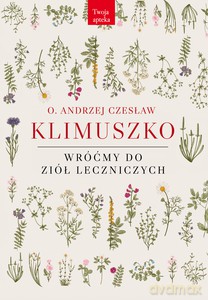 Wróćmy do ziół leczniczych - o. Czesław Klimuszko Andrzej [KSIĄŻKA]